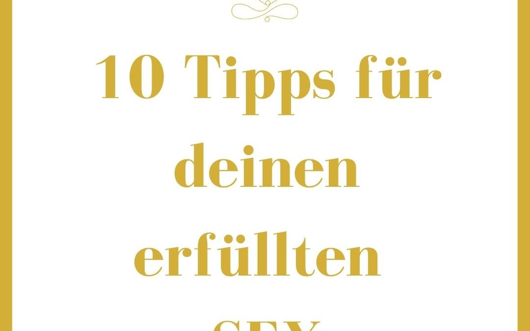 10 Tipps für deinen erfüllten Sex