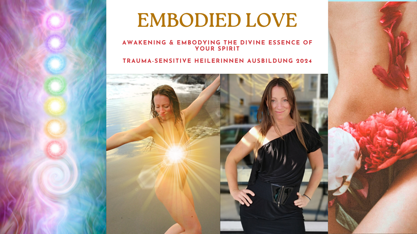 Embodied Love Trauma-sensitive Heilerinnen Ausbildung 2024 Nadine Bose Coaching & Healing