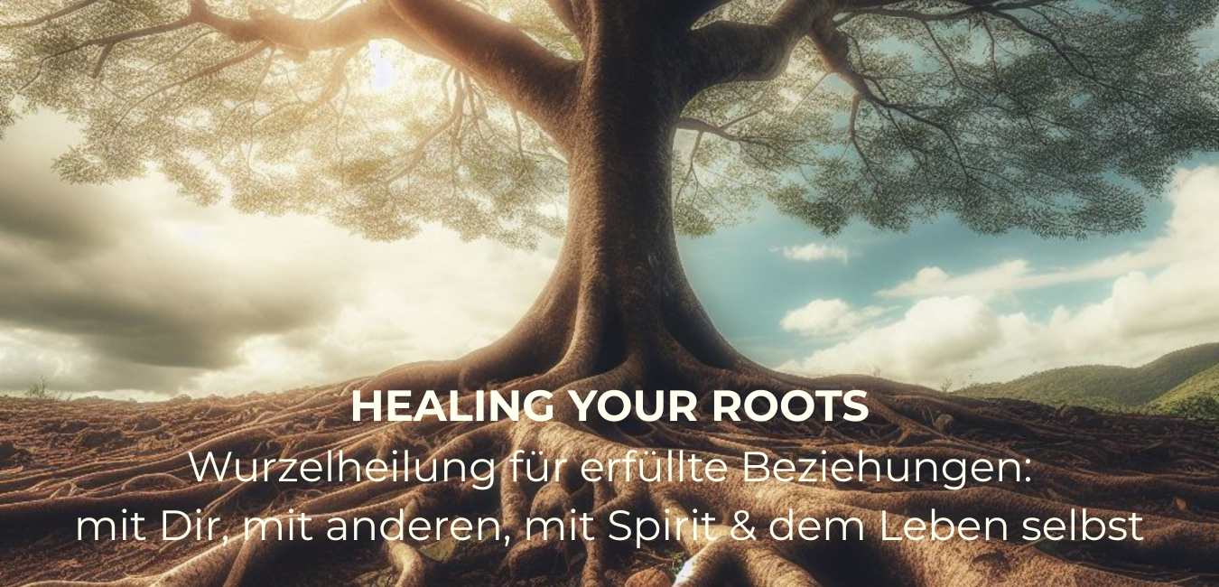 Healing your roots nadine bose coaching & healing Traumaintegration Frequenzheilung, Frequenzerweiterung, Spirit-Embodiment, Mutterwunde heilen, Vaterwunde heilen, inneres Kind heilen